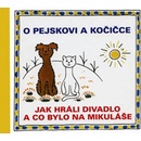 Knihy O pejskovi a kočičce - Jak jsme hráli divadlo a co bylo na Mikuláše - Josef Čapek