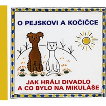O pejskovi a kočičce - Jak jsme hráli divadlo a co bylo na Mikuláše - Josef Čapek