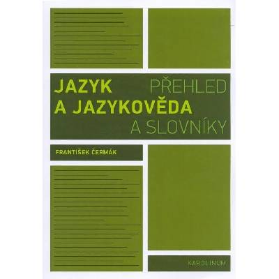 Jazyk a jazykověda - Přehled a slovníky, 3. vydání - František Čermák