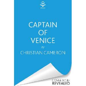 Captain of Venice | Christian Cameron (ISBN: 9781409180289)