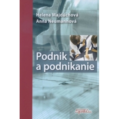Podnik a podnikanie - Majdúchova, Helena; Neumannová, Anna