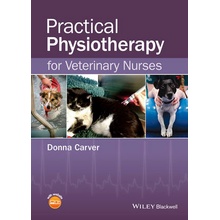 Practical Physiotherapy for Veterinary Nurses - Carver, D.