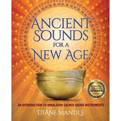 Ancient Sounds for a New Age: An Introduction to Himalayan Sacred Sound Instruments Mandle DianePaperback