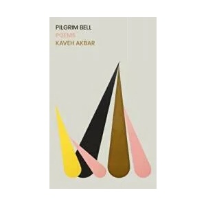 Pilgrim Bell | Kaveh Akbar (ISBN: 9781784743536)