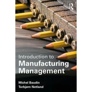 Introduction to Manufacturing | Michel Baudin, Netland, Torbjorn (ISBN: 9780815363194)