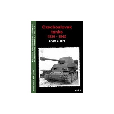 Czechoslovak Tanks 1930 - 1945 - Karel Trojánek