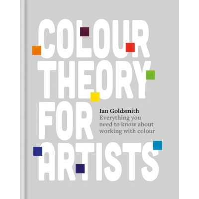 Colour Theory for Artists - Ian Goldsmith