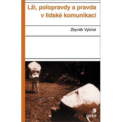 Zbyněk Vybíral Lži, polopravdy a pravda v lidské komunikaci