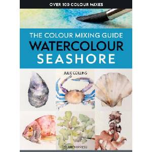 The Colour Mixing Guide: Watercolour Seashore | Collins, Julie (ISBN: 9781800922457)