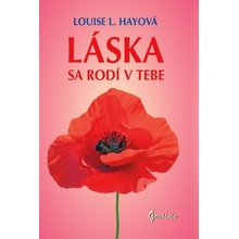 Láska sa rodí v tebe - Louise L. Hay