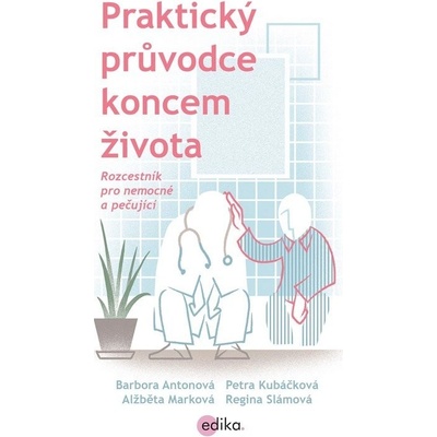 Praktický průvodce koncem života - Barbora Antonová