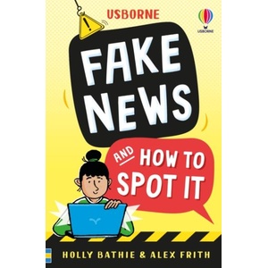 Fake News And How To Spot It | Holly Bathie (ISBN: 9781836040606)