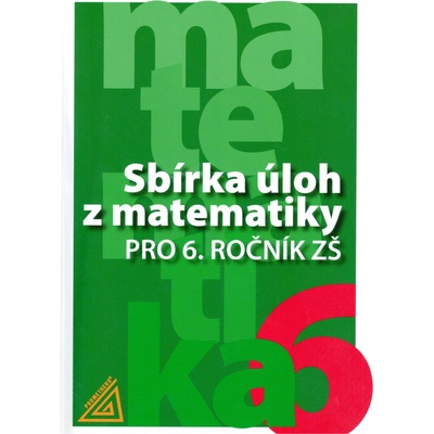 Sbírka úloh z matematiky pro 6. ročník ZŠ - Bušek I., Cibulková M., Väterová V.