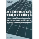 Metodologie věd o výchově: kvantitativně scientistické a kvalitativně humanitní přístupy v edukačním výzkumu Švec Štefan