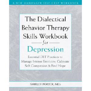 The Dialectical Behavior Therapy Skills Workbook for Depression | Shirley Porter (ISBN: 9781648486517)