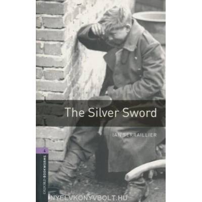Oxford Bookworms Library: Level 4: : The Silver Sword | SERRAILLIER, I