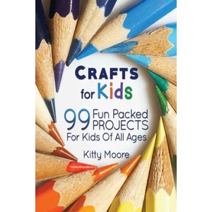 Crafts For Kids (3rd Edition) | Kitty Moore (ISBN: 9781925997903)
