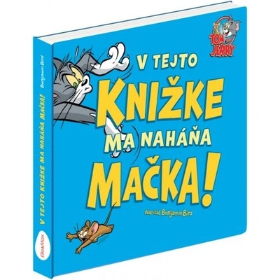 Tom & Jerry: V tejto knižke ma naháňa mačka! - Benjamin Bird, Benjamin Bird