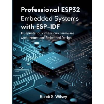 Professional ESP32 Embedded Systems with ESP-IDF