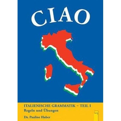 CIAO, Italienische Grammatik. Tl.1