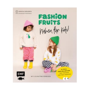 Fashion Fruits - Nähen für Kids! 15 Teile, eine Kollektion: Sag Tschüss zur Fast Fashion! (ISBN: 9783745906295)