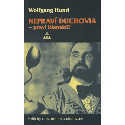 Nepraví duchovia - praví klamári? kriticky o ezoterike a okultizme