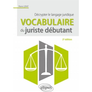 Vocabulaire du juriste débutant. Décrypter le langage juridique - 2e édition | Lerat (ISBN: 9782340019331)