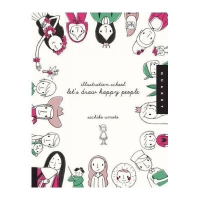 Illustration School: Lets Draw Happy People Umoto Sachiko