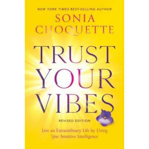 Trust Your Vibes (Revised Edition): Live an Extraordinary Life by Using Your Intuitive Intelligence (ISBN: 9781401969592)