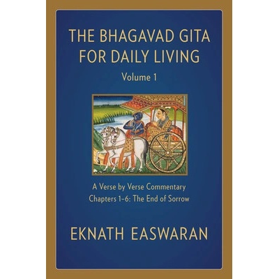 Bhagavad Gita for Daily Living, Volume 1 Easwaran Eknath