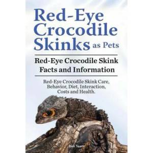 Red Eye Crocodile Skinks as pets. Red Eye Crocodile Skink Facts and Information. Red-Eye Crocodile Skink Care, Behavior, Diet, Interaction, Costs and | Ben Team (ISBN: 9781910861806)
