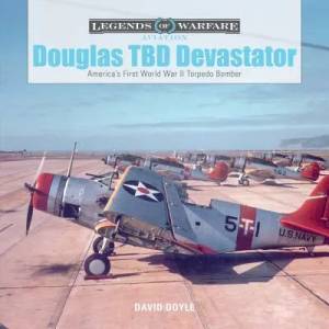 Douglas TBD Devastator: America's First World War II Torpedo Bomber (ISBN: 9780764354199)