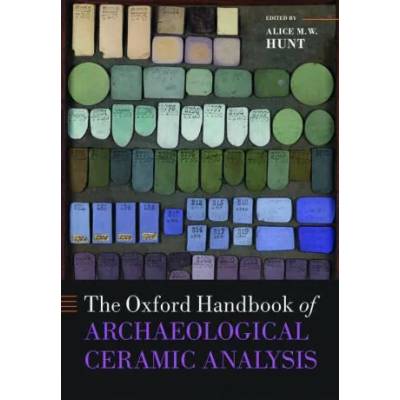 Oxford Handbook of Archaeological Ceramic Analysis | Alice MW Hunt