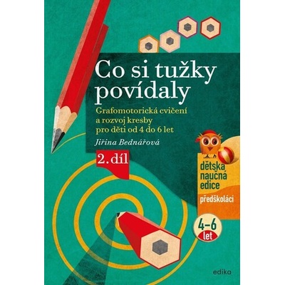 Co si tužky povídaly Grafomotorická cvičení a rozvoj kresby pro děti od 4 do 6 let 2. díl 6. vydání Jiřina Bednářová