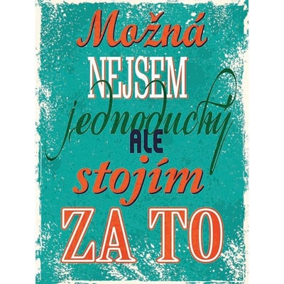Ceduľa Možná nejsem jednoduchý ale stojím za to