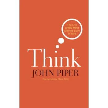 Image 1 of THINK THE LIFE OF THE MIND AND THE | John Piper, Mark A. Noll