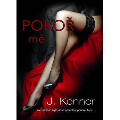 Pokoř mě - J. Kenner