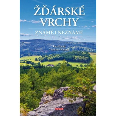 Žďárské vrchy známé i neznámé - Vladimír Soukup, Petr David