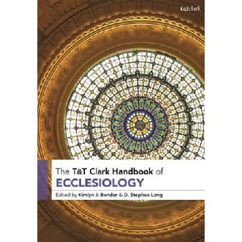 T&T Clark Handbook of Ecclesiology | D. Stephen Long