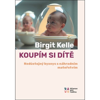 Koupím si dítě - Birgit Kelle