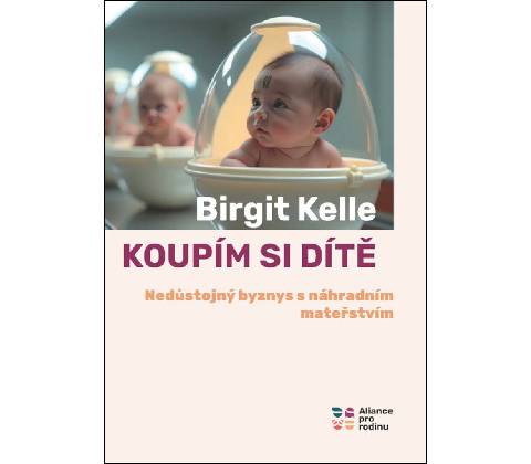 Koupím si dítě - Birgit Kelle