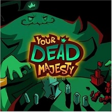 Your Dead Majesty