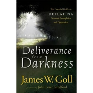 Deliverance from Darkness - The Essential Guide to Defeating Demonic Strongholds and Oppression | James W. Goll (ISBN: 9780800794811)