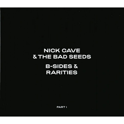 CAVE, NICK & THE BAD SEEDS - B-SIDES & RARITIES: PART I CD