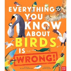 Everything You Know About Birds is Wrong! | Gavin Scott (ISBN: 9781839949463)