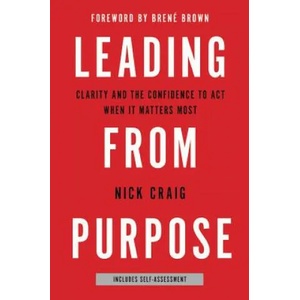 LEADING FROM PURPOSE | NICK CRAIG (ISBN: 9780316416245)