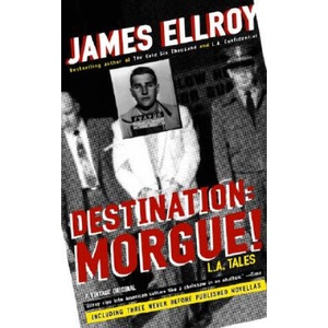 Destination: Morgue! : L. A. Tales | James Ellroy (ISBN: 9781400032877)