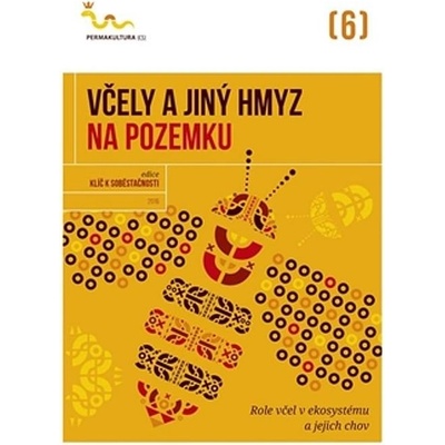 Včely a jiný hmyz na pozemku - Role včel v ekosystému a jejich chov - kol.
