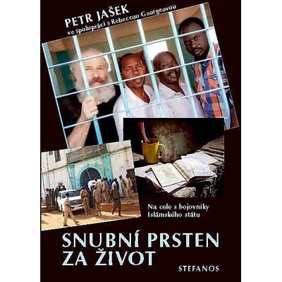 Snubní prsten za život - Na cele s bojovníky islámského státu - Petr Jašek