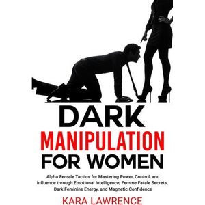 Dark Manipulation for Women | Kara Lawrence (ISBN: 9798300864156)